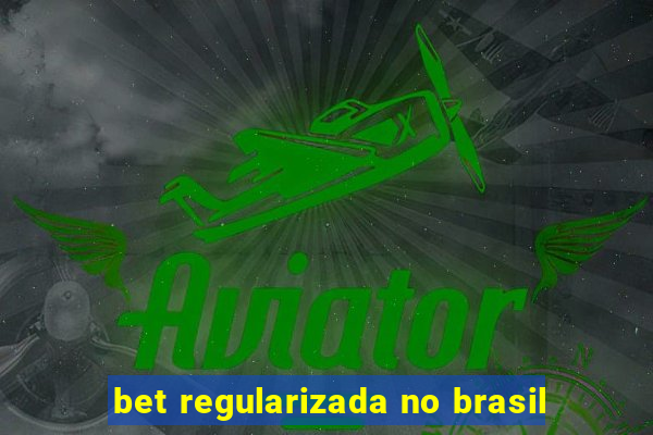 bet regularizada no brasil